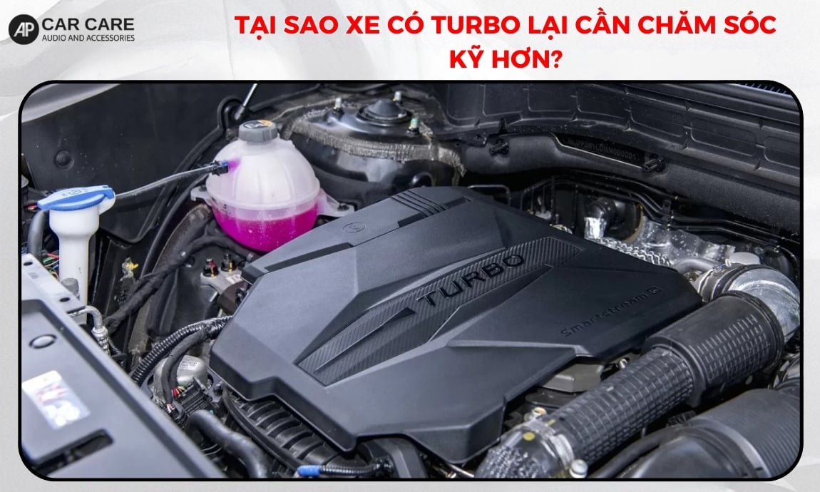 Tại sao xe có turbo lại cần chăm sóc kỹ hơn