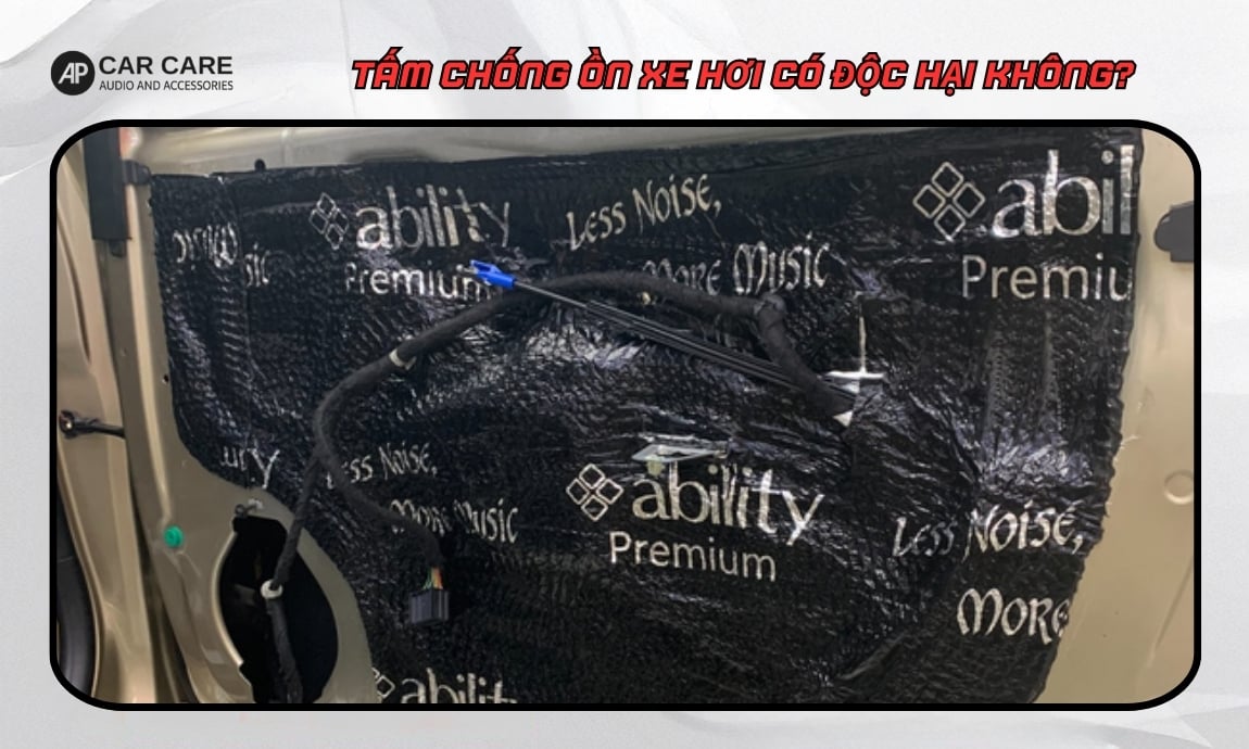 Tấm chống ồn xe hơi có độc hại không?
