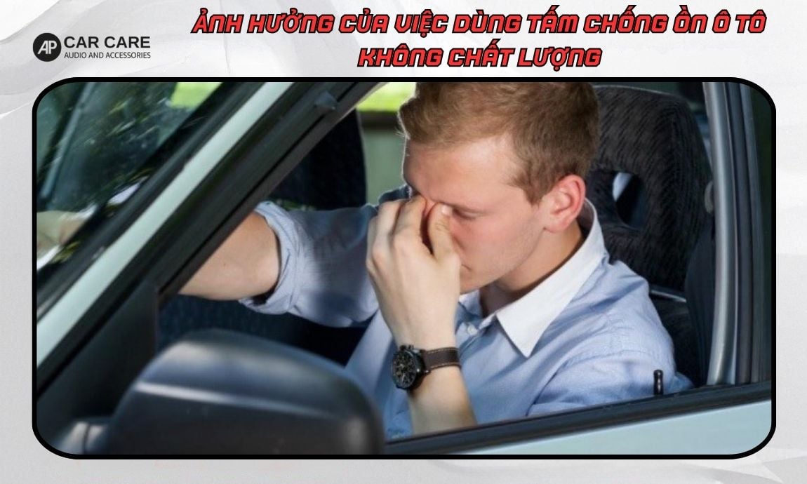  Ảnh hưởng của việc dùng tấm chống ồn ô tô không chất lượng