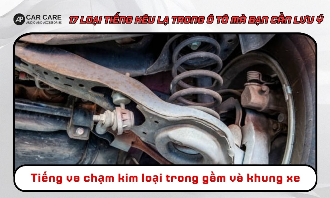 Tiếng va chạm kim loại trong gầm và khung xe
