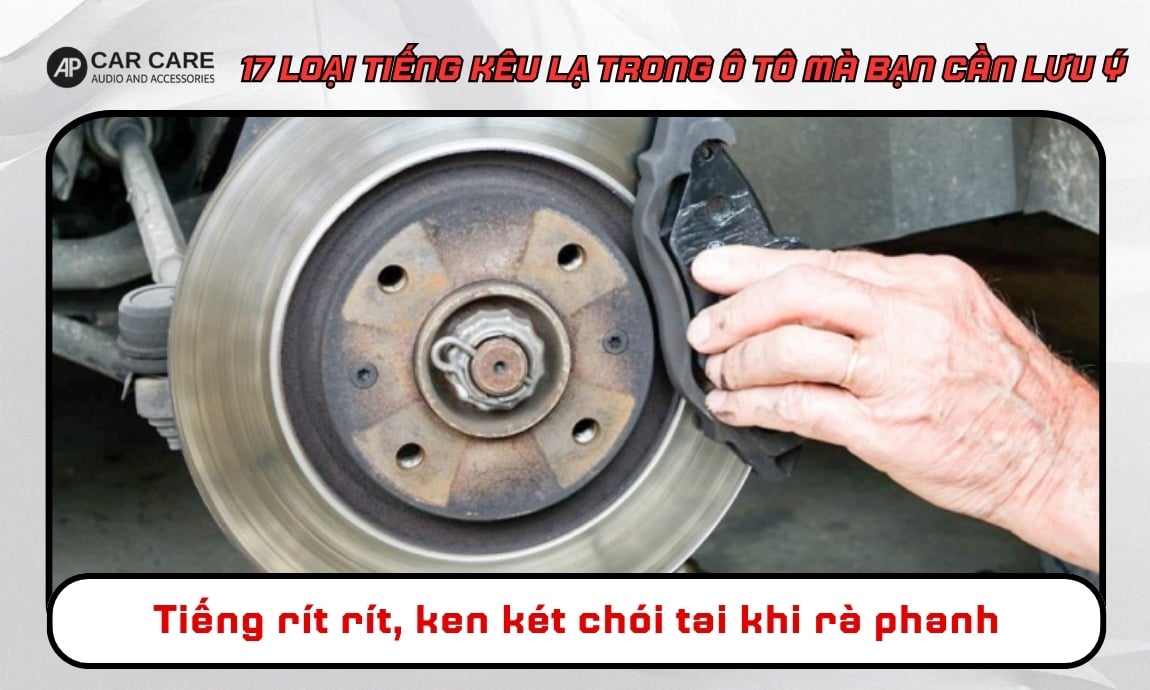 Tiếng rít rít, ken két chói tai khi rà phanh