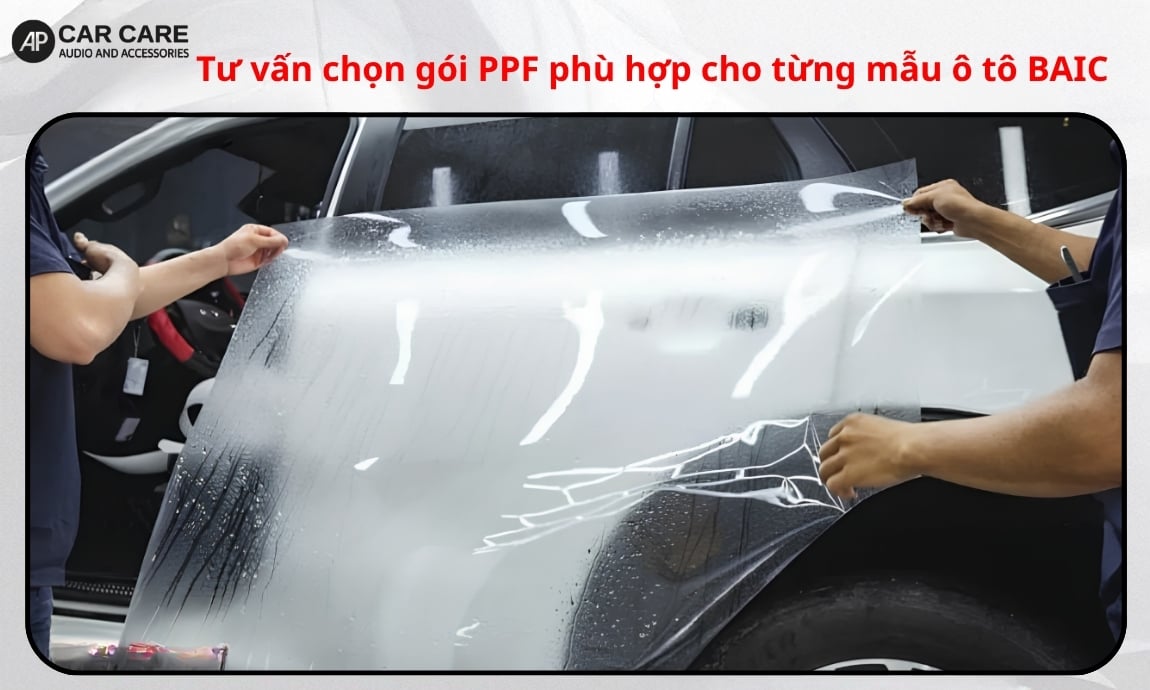 Tư vấn chọn gói PPF phù hợp cho từng mẫu ô tô BAIC
