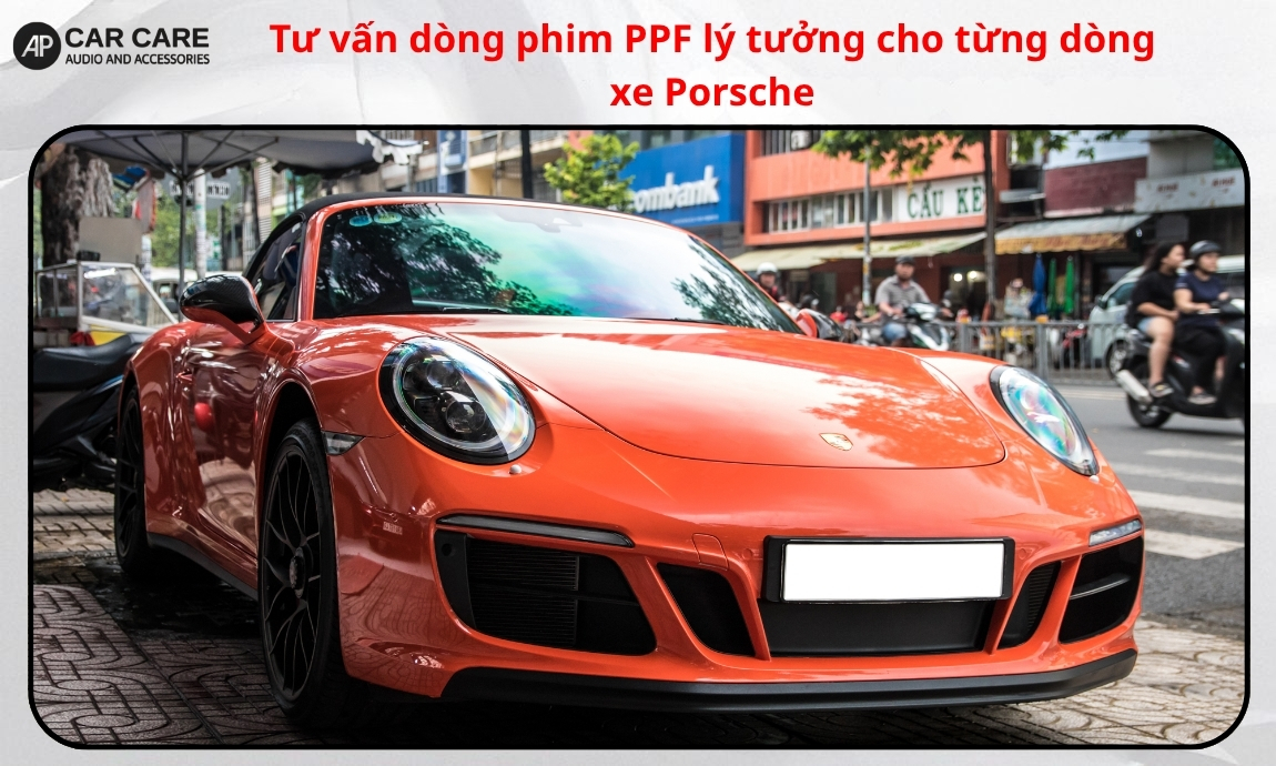 Tư vấn dòng phim PPF lý tưởng cho từng dòng xe Porsche