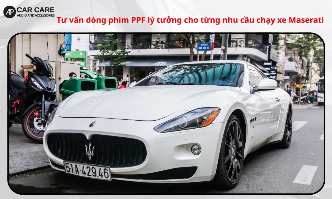 Tư vấn dòng phim PPF lý tưởng cho từng nhu cầu chạy xe Maserati