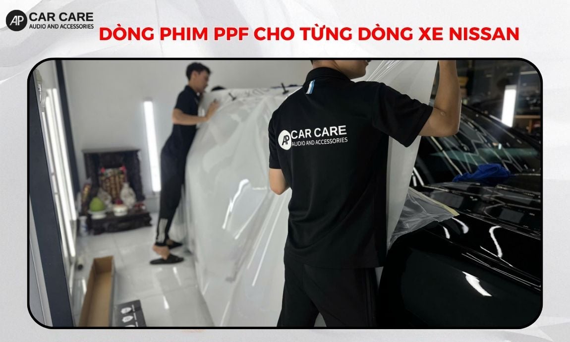 dòng phim PPF lý tưởng cho từng nhu cầu chạy xe Nissan