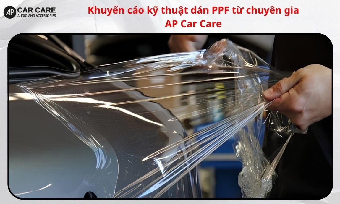 Khuyến cáo kỹ thuật dán PPF từ chuyên gia AP Car Care