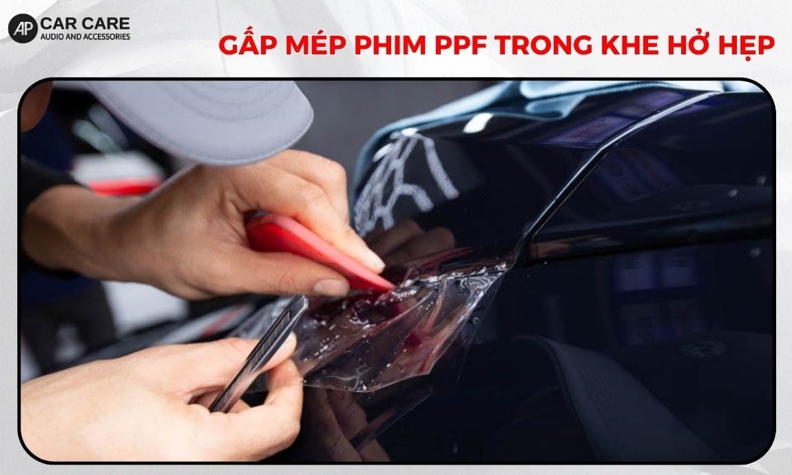 Kỹ thuật gấp mép phim PPF trong khe hở hẹp