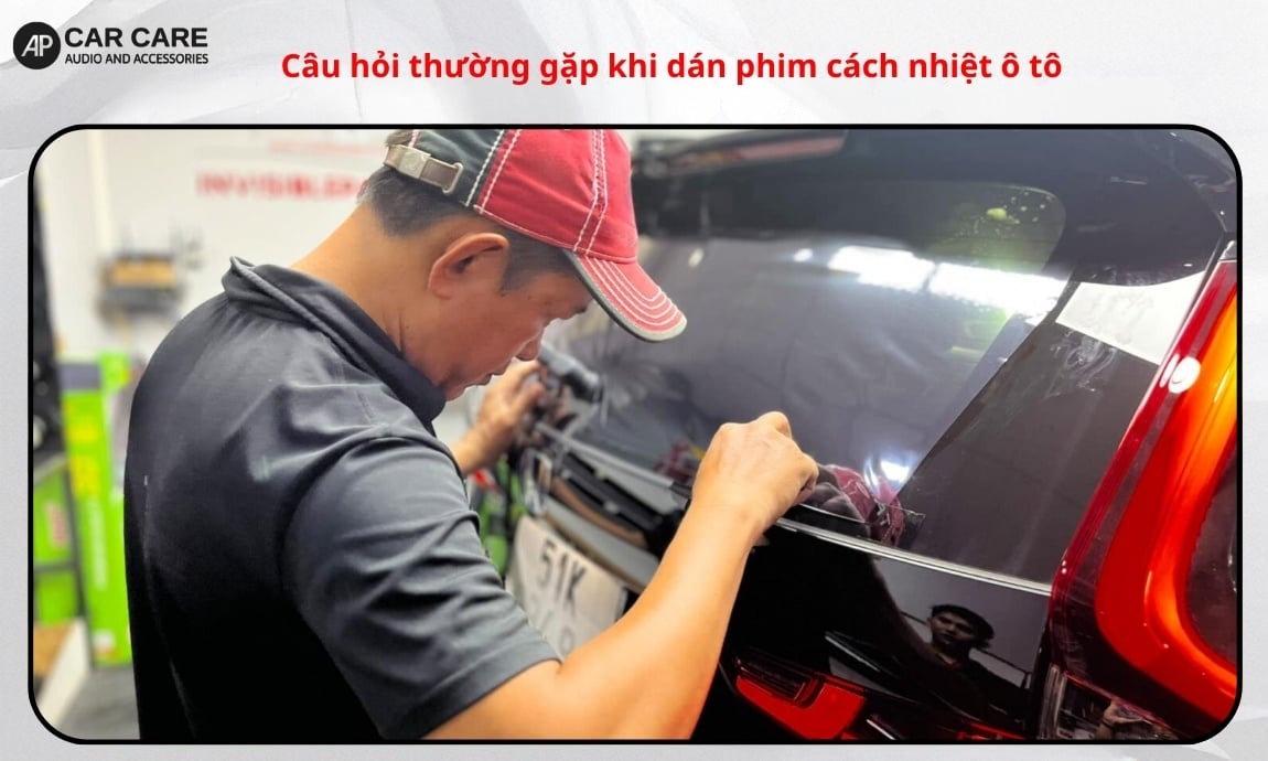 Câu hỏi thường gặp khi dán phim cách nhiệt ô tô