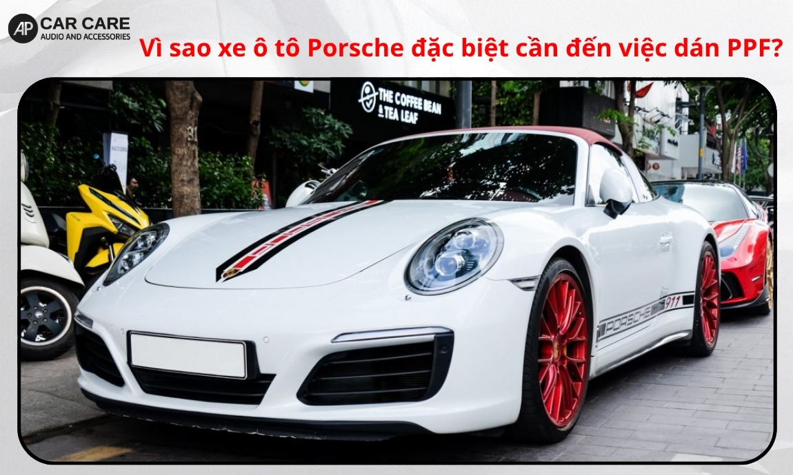 Vì sao xe ô tô Porsche đặc biệt cần đến việc dán PPF?