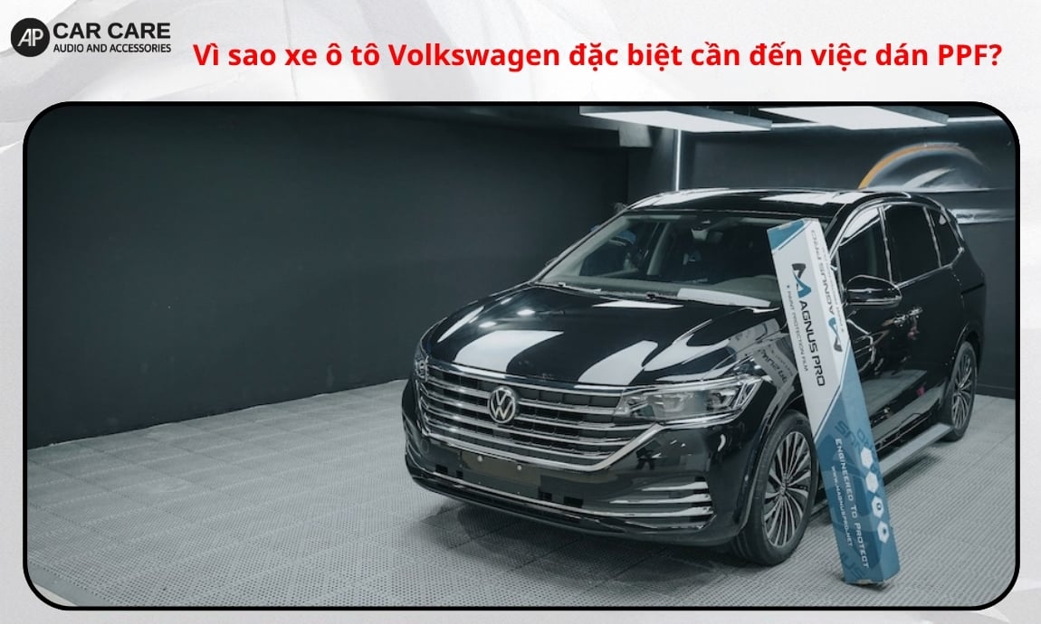 Vì sao xe ô tô Volkswagen đặc biệt cần đến việc dán PPF?