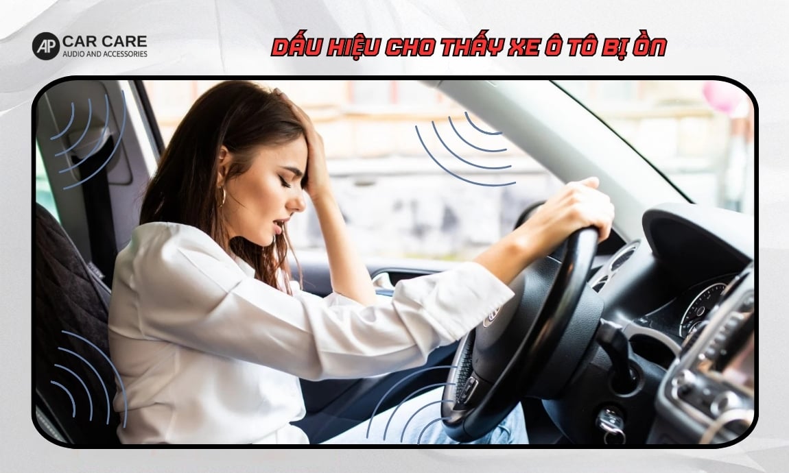 Dấu hiệu cho thấy xe ô tô bị ồn