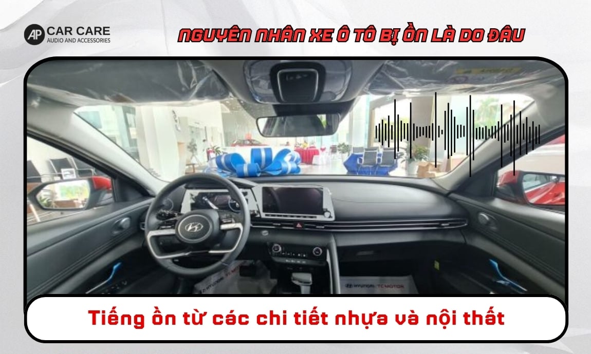 Tiếng ồn từ các chi tiết nhựa và nội thất