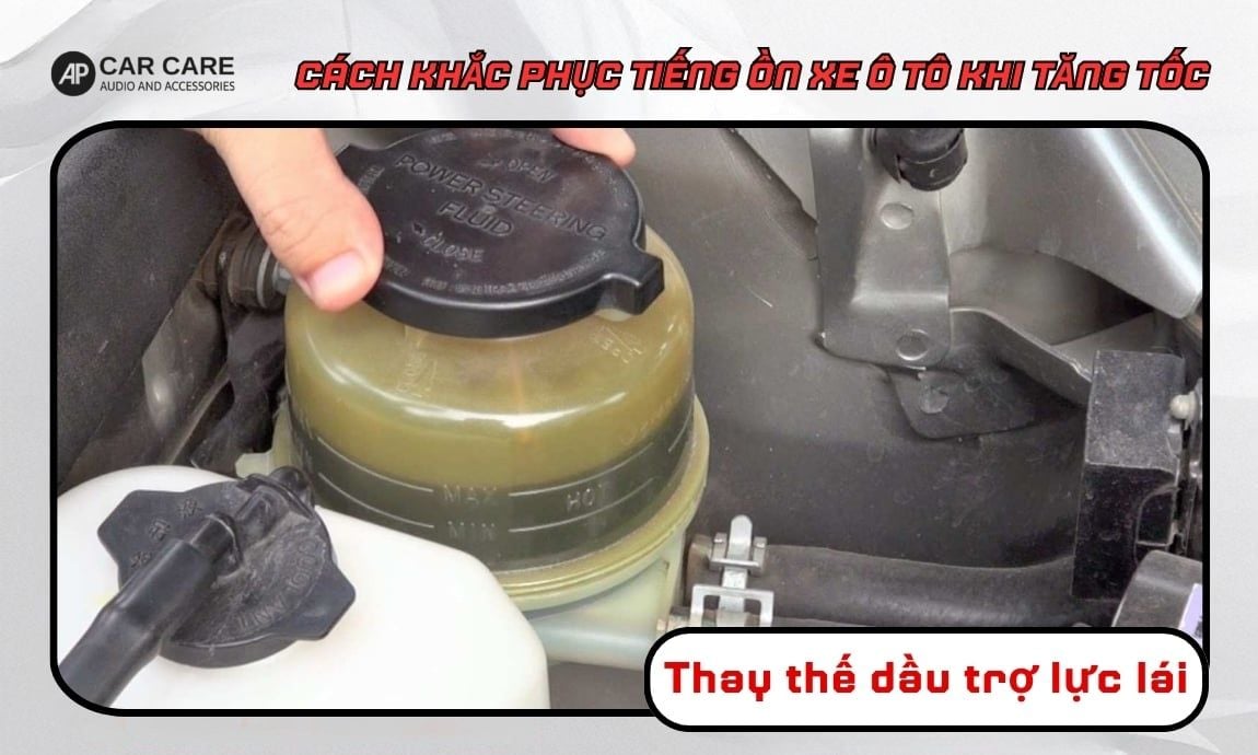 Bổ sung hoặc thay thế dầu trợ lực lái để hạn chế xe ô tô có tiếng ồn khi tăng tốc