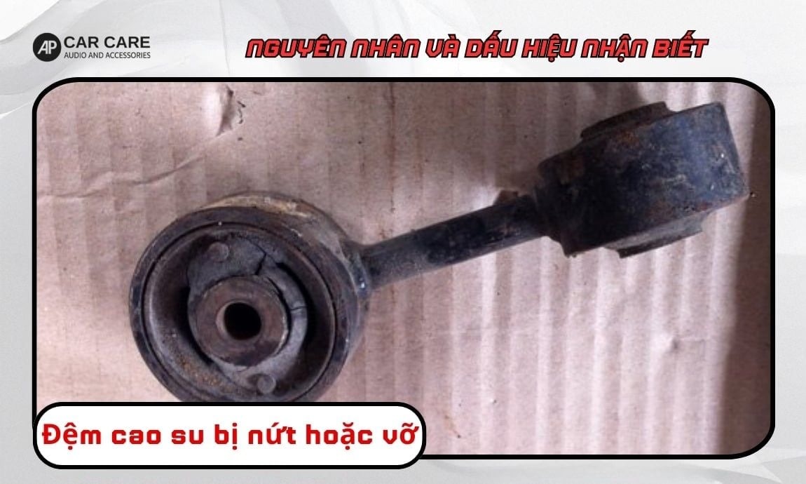 Đệm cao su bị nứt hoặc vỡ là nguyên nhân làm xe ô tô có tiếng ồn khi tăng tốc