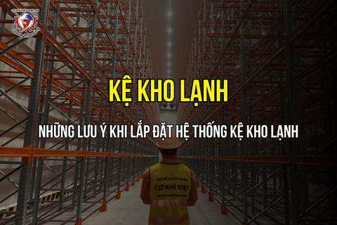 Kệ Chứa Hàng Cho Kho Lạnh -  Những điều cần lưu ý khi lựa chọn kệ kho lạnh