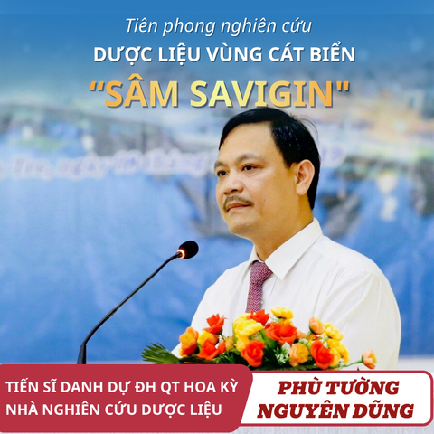 PHÙ TƯỜNG NGUYÊN DŨNG – Nhà nghiên cứu tiên phong của Việt Nam về Sâm và dược liệu vùng cát biển