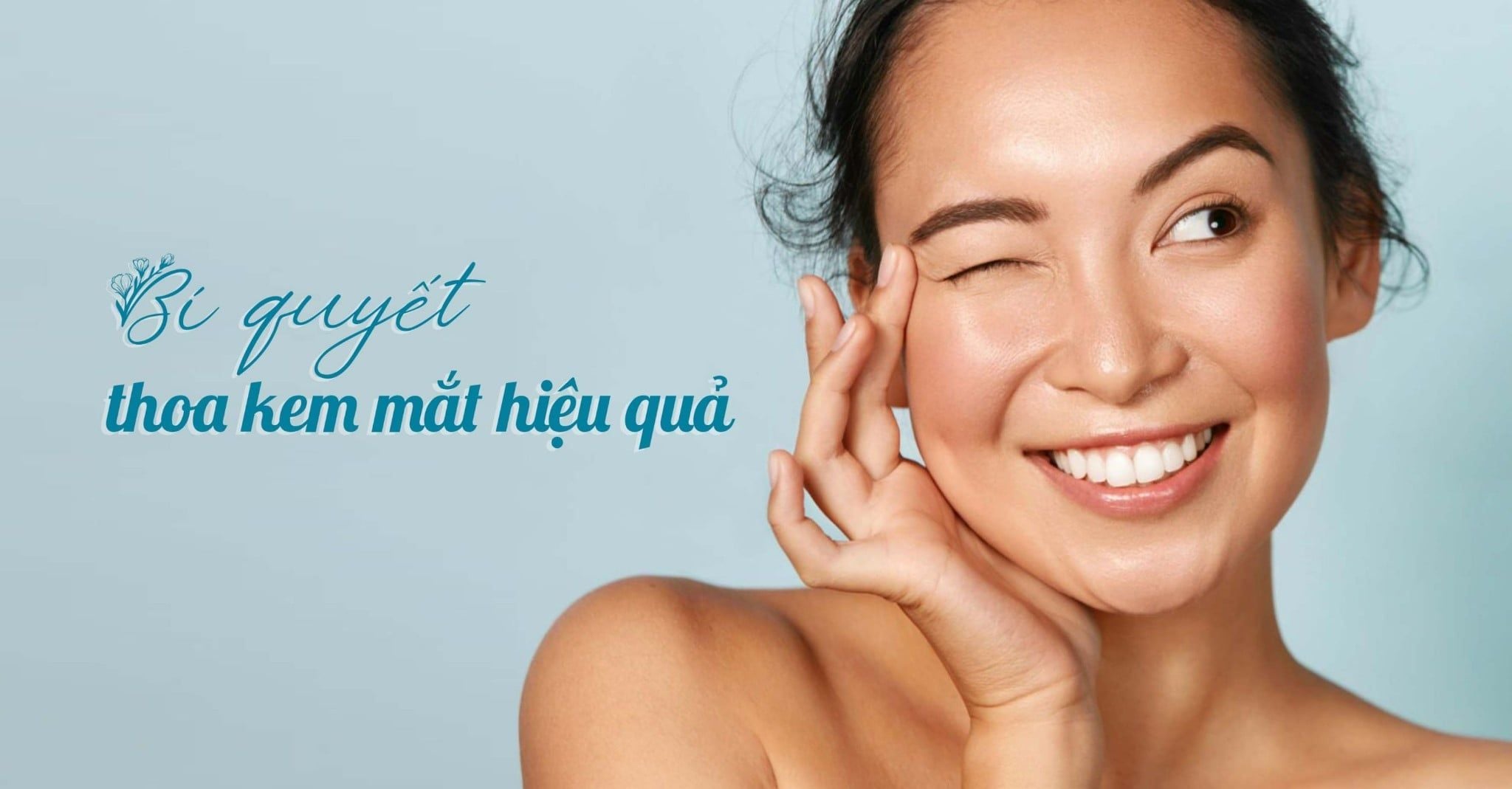 Cách thoa kem mắt chống nhăn và giảm quầng thâm
