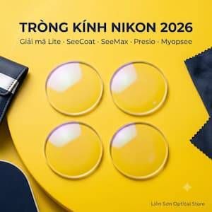 Tròng Kính Nikon: Giải Mã Lite, SeeCoat, SeeMax, Presio, Myopsee