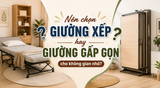 Nên chọn giường xếp hay giường gấp gọn cho không gian nhỏ?