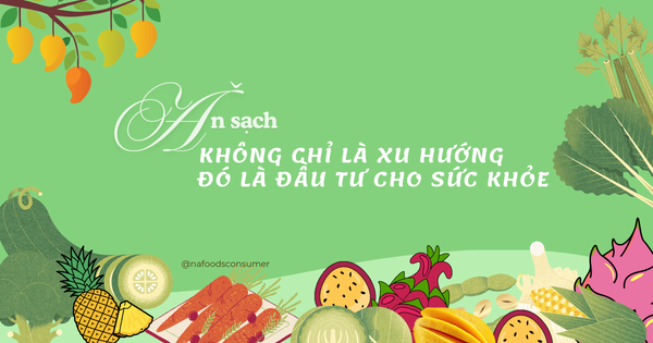 Ăn Sạch Không Chỉ Là Xu Hướng - Đó Là Đầu Tư Cho Sức Khỏe