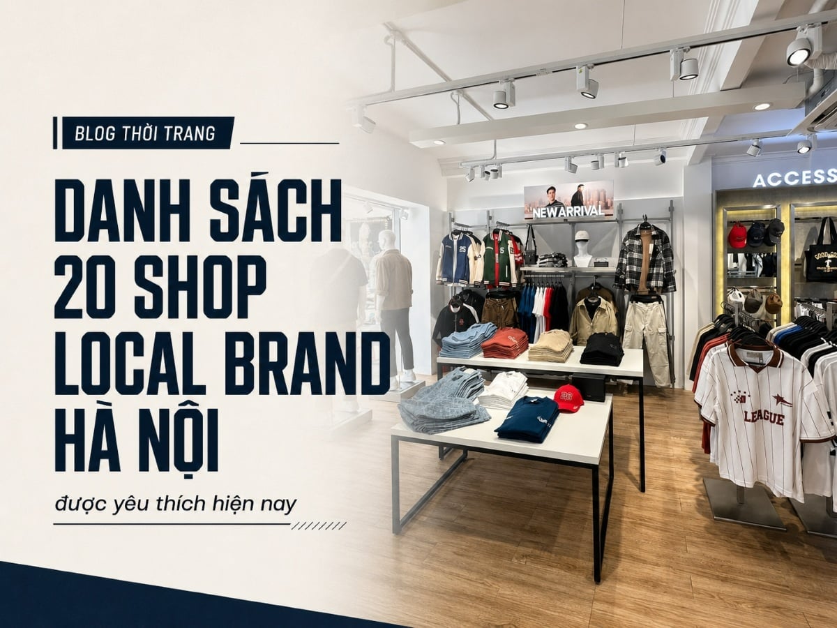 Danh sách 20 shop local brand Hà Nội được yêu thích hiện nay