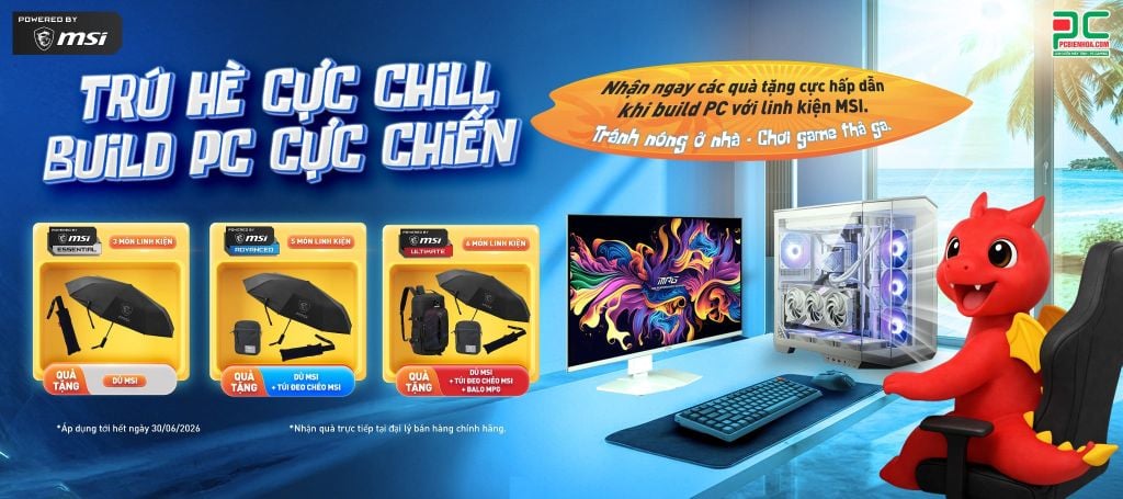 [MSI] TRÚ HÈ CỰC CHILL - BUILD PC CỰC CHIẾN!!! (21.05 - 30.06.2026)