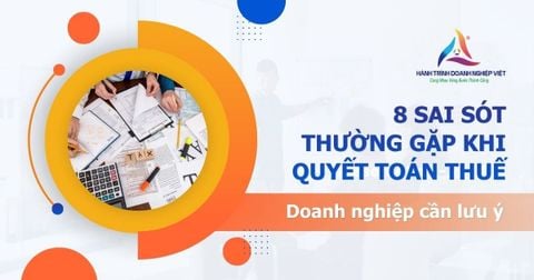 Những sai sót thường gặp khi quyết toán thuế doanh nghiệp mà kế toán, doanh nghiệp cần lưu ý 2026