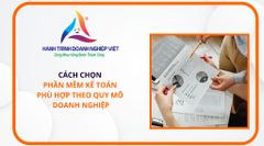 Cách chọn phần mềm kế toán phù hợp theo quy mô doanh nghiệp