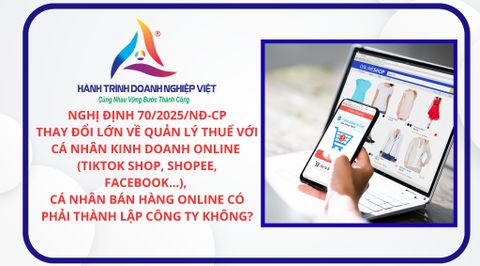 Nghị định 70/2025/NĐ-CP: Thay đổi lớn về quản lý thuế với cá nhân kinh doanh online (TikTok Shop, Shopee, Facebook…), Cá nhân bán hàng online có phải thành lập công ty không?