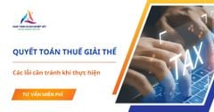 Các lỗi thường gặp khi thực hiện quyết toán thuế giải thể