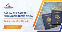 Cấp lại thẻ tạm trú do thay đổi hộ chiếu cho người nước ngoài