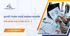 Dịch vụ quyết toán thuế doanh nghiệp trọn gói uy tín