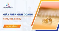 Dịch vụ xin giấy phép kinh doanh vàng bạc đá quý trọn gói