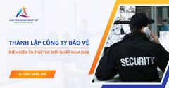 Hướng dẫn điều kiện và thủ tục thành lập công ty bảo vệ mới nhất năm 2026