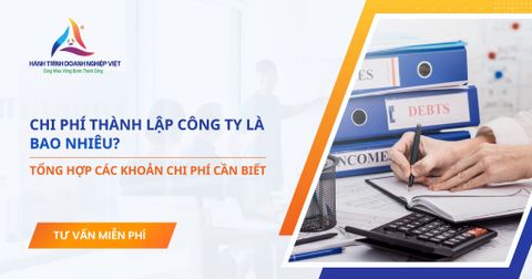 Chi phí thành lập công ty là bao nhiêu? Tổng hợp các khoản chi phí cần biết