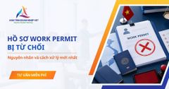 Hồ sơ Work Permit bị từ chối: Nguyên nhân và cách xử lý mới nhất