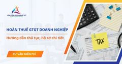 Thủ tục, hồ sơ hoàn thuế GTGT doanh nghiệp mới nhất 2026