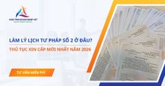 Làm lý lịch tư pháp số 2 ở đâu? Thủ tục xin cấp mới nhất năm 2026