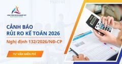 Những thay đổi quan trọng về xử phạt hành chính ngành Kế toán - Cập nhật Nghị định 132/2026/NĐ-CP