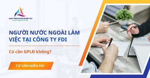 Người nước ngoài làm việc tại công ty FDI có cần giấy phép lao động không?