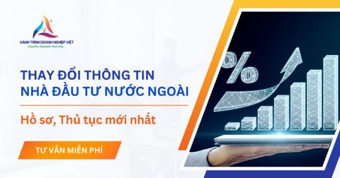 Thay đổi thông tin nhà đầu tư nước ngoài: Hồ sơ và thủ tục