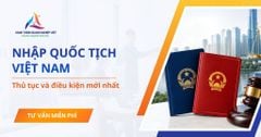 Thủ tục & điều kiện nhập quốc tịch Việt Nam (Nhập tịch Việt Nam) mới nhất 2026