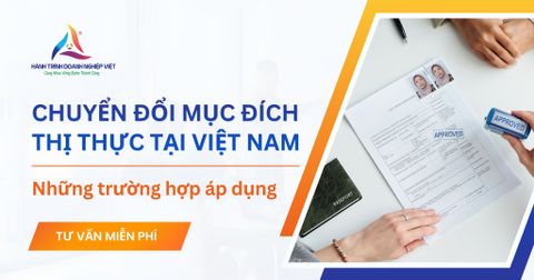 Trường hợp nào được chuyển đổi mục đích thị thực Việt Nam?