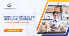 Thủ tục xin giấy phép hoạt động bưu chính nội tỉnh và liên tỉnh mới nhất