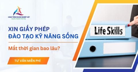 Xin giấy phép đào tạo kỹ năng sống mất thời gian bao lâu?