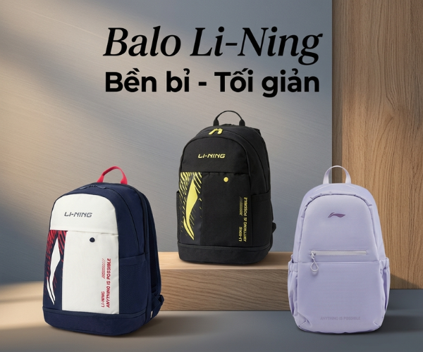 Mách bạn 8 mẫu balo Li-Ning năng động dành cho mọi lứa tuổi