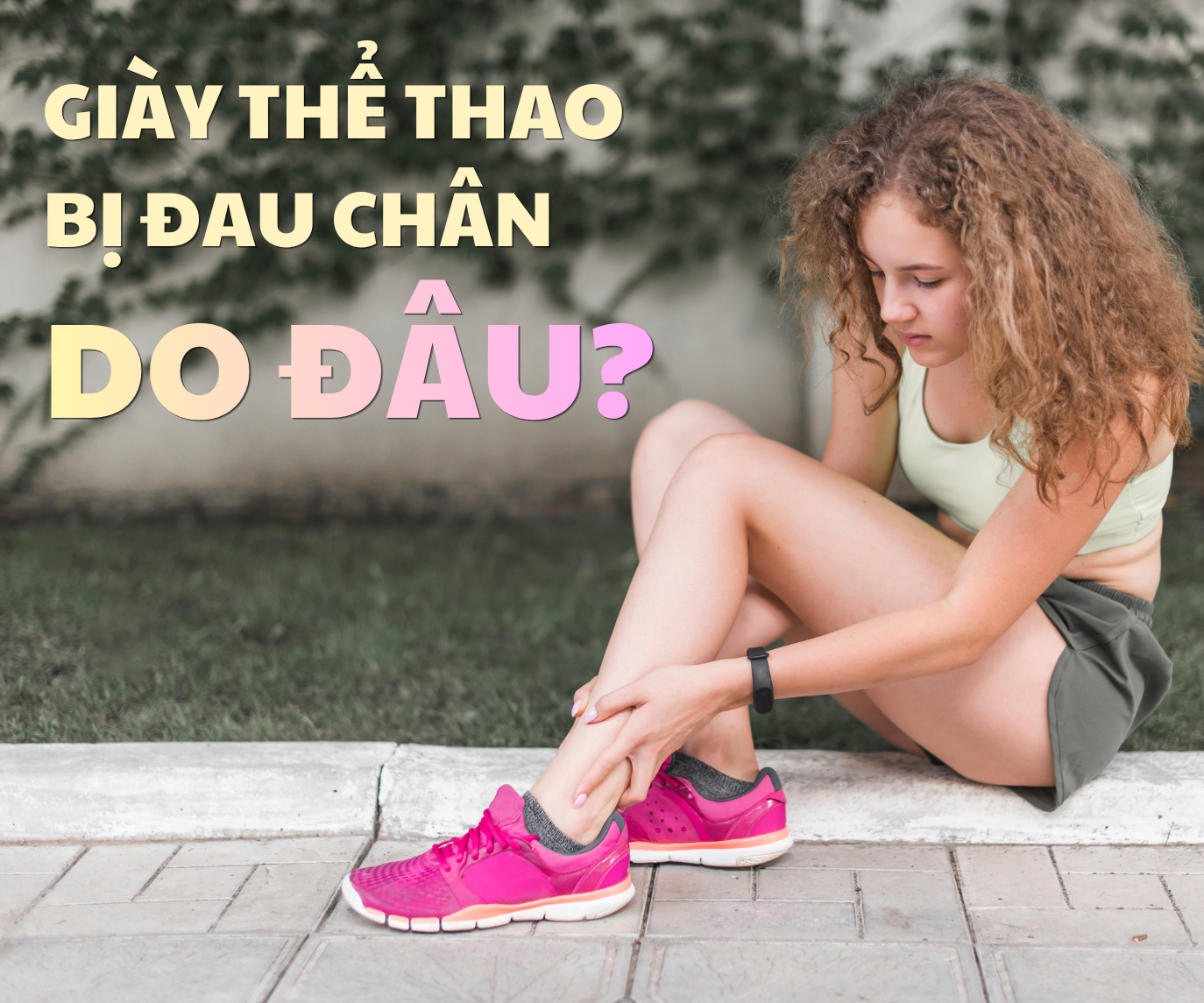 Giày thể thao bị đau chân do đâu? Gợi ý các mẫu giày tốt nhất
