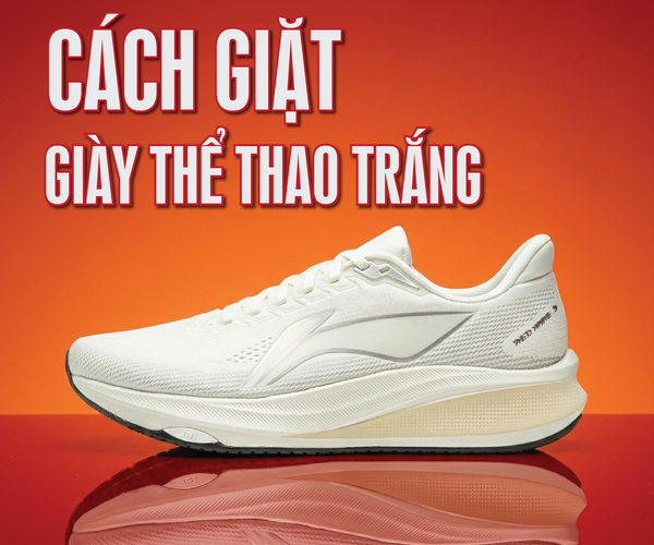 6 cách giặt giày thể thao trắng sạch như mới ngay tại nhà