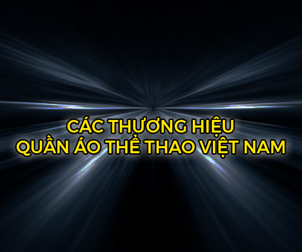 Các thương hiệu quần áo thể thao Việt Nam đẹp, bền, giá tốt