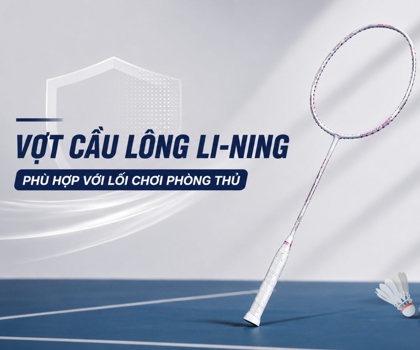 Các dòng vợt cầu lông Li-Ning phù hợp với lối chơi phòng thủ phản tạt